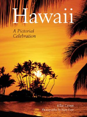 Hawai'i: A Pictorial Celebration - Crowe, Ellie, and Penn, Elan (Photographer)