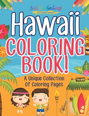 Hawaii Coloring Book! A Unique Collection Of Coloring Pages - Illustrations, Bold