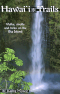 Hawaii Trails: Walks, Strolls, and Treks on the Big Island (2002) - Morey, Kathy