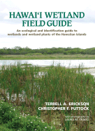 Hawai'i Wetland Field Guide: An Ecological and Identification Guide to Wetlands and Wetland Plants of the Hawaiian Islands