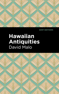 Hawaiian Antiquities: Moolelo Hawaii - Malo, David, and Editions, Mint (Contributions by)