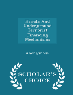 Hawala and Underground Terrorist Financing Mechanisms - Scholar's Choice Edition