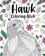 Hawk Coloring Book: Adult Coloring Books for Hawk Owner, Best Gift for Hawk Lovers