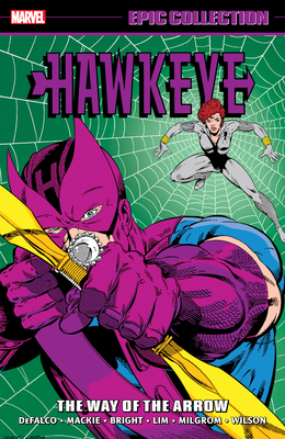 Hawkeye Epic Collection: The Way of the Arrow - Defalco, Tom, and Layton, Bob