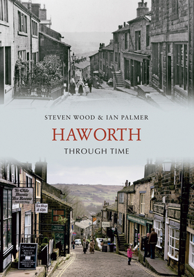 Haworth Through Time - Wood, Steven, and Palmer, Ian