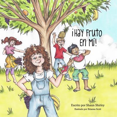 Hay Fruto En Mi - Scott, Brianna (Illustrator), and Shirley, Shaun