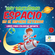 Hay Muchsimo Espacio en el Espacio Exterior: Libro Para Colorear Infantil