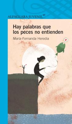 Hay Palabras Que Los Peces No Entienden - Fernanda Heredia, Maria, and Ycaza, Roger (Illustrator)