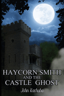 Haycorn Smith and the Castle Ghost