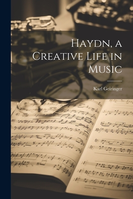 Haydn, a Creative Life in Music - Geiringer, Karl 1899-1989