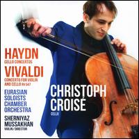Haydn: Cello Concertos; Vivaldi: Concerto for Violin and Cello, RV 547 - Christoph Crois (candenza); Christoph Crois (cello); Maurice Gendron (candenza); Sherniyaz Mussakhan (violin);...