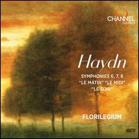Haydn: Symphonies Nos. 6, 7, 8 "Le Matin", "Le Midi", "Le Soir" - Florilegium; Ashley Solomon (conductor)