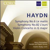 Haydn: Symphonies Nos. 6 "Le matin" & 82 "L'ours"; Violin Concerto - Aisslinn Nosky (violin); Handel & Haydn Society; Harry Christophers (conductor)