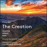 Haydn: The Creation - Nicole Heaston (soprano); Peter Rose (bass); Toby Spence (tenor); Houston Symphony Chorus (choir, chorus);...