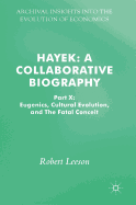 Hayek: A Collaborative Biography: Part X: Eugenics, Cultural Evolution, and the Fatal Conceit