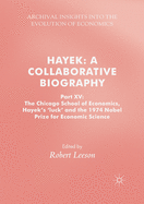 Hayek: A Collaborative Biography: Part XV: The Chicago School of Economics, Hayek's 'luck' and the 1974 Nobel Prize for Economic Science