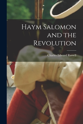 Haym Salomon and the Revolution - Russell, Charles Edward 1860-1941