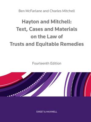 Hayton and Mitchell on the Law of Trusts & Equitable Remedies: Texts, Cases & Materials - McFarlane, Ben, and Mitchell, Professor Charles