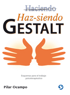 Haz-Siendo Gestalt: Esquemas Para El Trabajo Psicoterapeutico