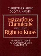 Hazardous Chemicals and the Right to Know: An Updated Guide to Compliance with Sara Title III