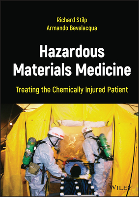 Hazardous Materials Medicine: Treating the Chemically Injured Patient - Stilp, Richard, and Bevelacqua, Armando