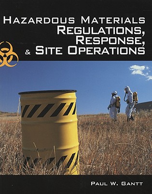 Hazardous Materials: Regulations, Response and Site Operations - Gantt, Paul, and Schnepp, Rob