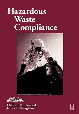Hazardous Waste Compliance - Florczak, Clifford, (Cih), (Csp), and Roughton, James, (Csp)