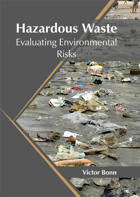 Hazardous Waste: Evaluating Environmental Risks - Bonn, Victor (Editor)