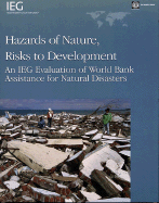 Hazards of Nature, Risks to Development: An IEG Evaluation of World Bank Assistance for Natural Disasters