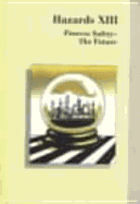 Hazards XIII: Process Safety, the Future: A Three-Day Symposium Organised by the Institution of Chemical Engineers (North Western Branch) and Held at Umist, Manchester, UK, 22-24 April 1997