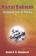 Hazrat Babajan: A Pathan Sufi of Poona