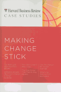 HBR Case Studies: Making Change Stick