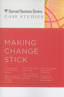 HBR Case Studies: Making Change Stick - Harvard Business School Press