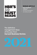 Hbr's 10 Must Reads 2021: The Definitive Management Ideas of the Year from Harvard Business Review (with Bonus Article the Feedback Fallacy by Marcus Buckingham and Ashley Goodall)