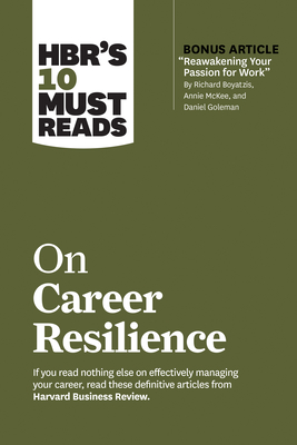 Hbr's 10 Must Reads on Career Resilience (with Bonus Article Reawakening Your Passion for Work by Richard E. Boyatzis, Annie McKee, and Daniel Goleman) - Review, Harvard Business, and Drucker, Peter F, and Roberts, Laura Morgan