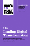 Hbr's 10 Must Reads on Leading Digital Transformation (with Bonus Article "how Apple Is Organized for Innovation" by Joel M. Podolny and Morten T. Hansen)