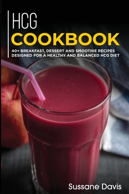 Hcg Cookbook: 40+ Breakfast, Dessert and Smoothie Recipes designed for a healthy and balanced HCG diet - Publishing, Nomad