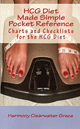 Hcg Diet Made Simple Pocket Reference: Charts and Checklists for the Hcg Diet