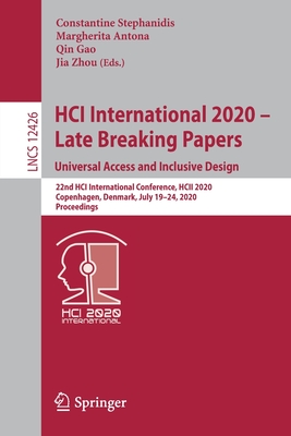 Hci International 2020 - Late Breaking Papers: Universal Access and Inclusive Design: 22nd Hci International Conference, Hcii 2020, Copenhagen, Denmark, July 19-24, 2020, Proceedings - Stephanidis, Constantine (Editor), and Antona, Margherita (Editor), and Gao, Qin (Editor)
