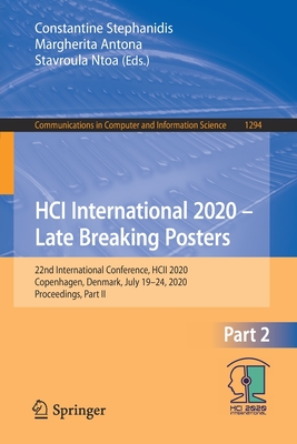 Hci International 2020 - Late Breaking Posters: 22nd International Conference, Hcii 2020, Copenhagen, Denmark, July 19-24, 2020, Proceedings, Part II - Stephanidis, Constantine (Editor), and Antona, Margherita (Editor), and Ntoa, Stavroula (Editor)