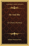 He and She: Or a Poet's Portfolio