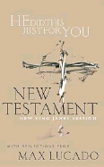 He Did This Just for You New Testament: With Reflections from Max Lucado