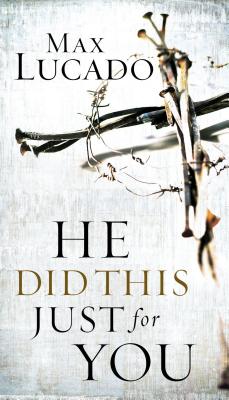 He Did This Just for You - Lucado, Max