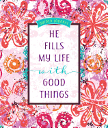 He Fills My Life with Good Things: Guided Journal