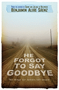 He Forgot to Say Goodbye - Senz, Benjamin Alire