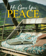 He Gives You Peace: A Devotional on Finding Peace In Jesus Christ