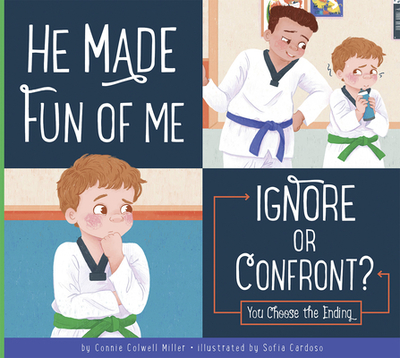 He Made Fun of Me: Ignore or Confront? - Miller, Connie Colwell