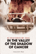 He Restored My Soul: In the Valley of the Shadow of Cancer
