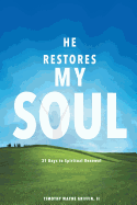 He Restores My Soul: 31 Days to Spiritual Renewal