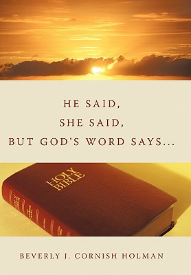 He Said, She Said, But God's Word Says... - Cornish Holman, Beverly J.